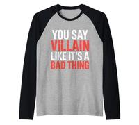 You Say Villain Like It's A Bad Thing Evil Charm |- Raglan Baseball Tee