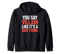 You Say Villain Like It's A Bad Thing Evil Charm |- Zip Hoodie