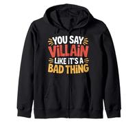 You Say Villain Like It's A Bad Thing Evil Charm - Zip Hoodie