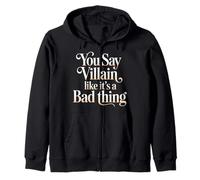 You Say Villain Like It's A Bad Thing Evil Charm |- Zip Hoodie