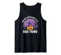 You Say Witch Like It’s a Bad Thing Halloween Fun Tank Top