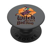 You Say Witch Like Its A Bad Thing Funny Halloween Witch PopSockets Swappable PopGrip