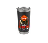 You Say Witch Like Its A Bad Thing Stainless Steel Insulated Tumbler