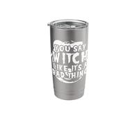 You say Witch Like its a Bad Thing - Witch Stainless Steel Insulated Tumbler
