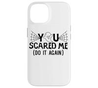 You Scared Me Do It AAgain halloween Design Case for iPhone 14
