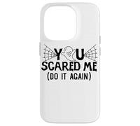 You Scared Me Do It AAgain halloween Design Case for iPhone 14 Pro