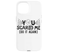 You Scared Me Do It AAgain halloween Design Case for iPhone 15