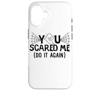 You Scared Me Do It AAgain halloween Design Case for iPhone 16
