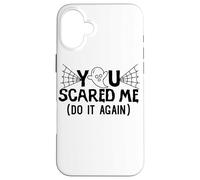 You Scared Me Do It AAgain halloween Design Case for iPhone 16 Plus