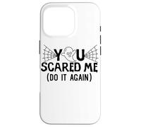 You Scared Me Do It AAgain halloween Design Case for iPhone 16 Pro