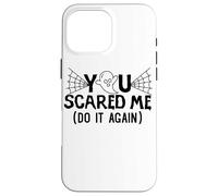 You Scared Me Do It AAgain halloween Design Case for iPhone 16 Pro Max