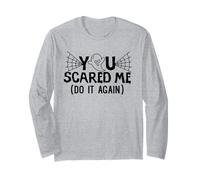 You Scared Me Do It AAgain Halloween Design Long Sleeve T-Shirt