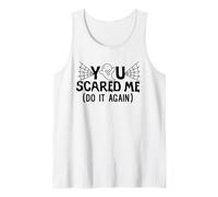 You Scared Me Do It AAgain Halloween Design Tank Top