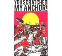 You Scratched My Anchor [Import allemand]
