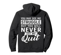 You See Me Struggle But You’ll Never See Me Quit (On Back) Pullover Hoodie