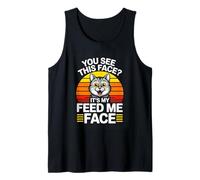 You See This Face Its My Feed Me Face Funny Hungry Cat Tank Top