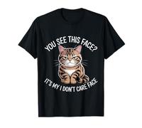 You See This Face? It's My I Don't Care Face Cat T-Shirt