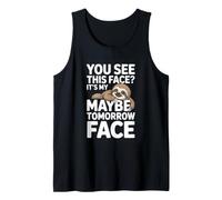 You See This Face Its My Maybe Tomorrow Face Sloth Tank Top