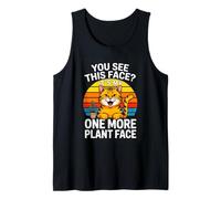 You See This Face Its My One More Plant Face Cat Plant Lover Tank Top