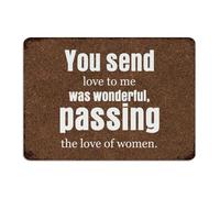 You Send Love to Me Was Wonderful, Passing The Love of Women Farmhouse Metal Sign Vintage Outside Wall Art Plaques Man Cave Decor Metal Plaque for Lounge Men Porch 10x14 Inch