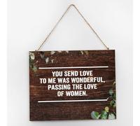 You Send Love to Me Was Wonderful, Passing The Love of Women Modern Wall Décor Wooden Signs 10x12 Inch Positive Wall Art Wood Plaque with Sayings Home Decor for Living Room Office