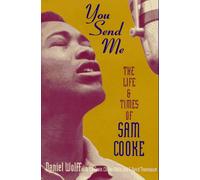 You Send ME: The Life and Times of Sam Cooke