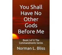 You Shall Have No Other Gods Before Me: Book 2 Of 12 The Good, The Bad, And The Ugly (The Commandments Series)