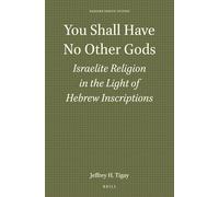 You Shall Have No Other Gods: Israelite Religion in the Light of Hebrew Inscriptions: 31 (Harvard Semitic Studies)