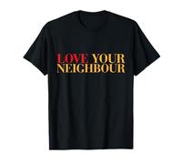 You Shall Love Your Neighbour As Yourself, Matthew 22:36-40 T-Shirt