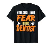 You Shall Not Fear the Dentist Funny Message T-Shirt