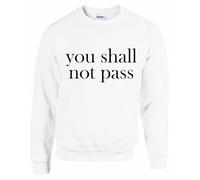 YOU SHALL NOT PASS Unisex Size | Customized Sweatshirt | Personalised Gifts for Men, Women & Kids | Funny Sweatshirt for Events (UK, Alpha, M, Regular, Regular, White)