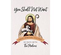 You Shall Not Want: The Psalms (30 Days with a Great Spiritual Teacher)