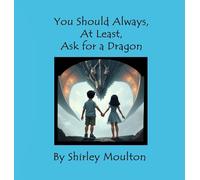 You Should Always, At Least, Ask for a Dragon: 3