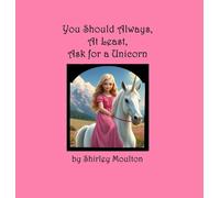 You Should Always, At Least, Ask for a Unicorn