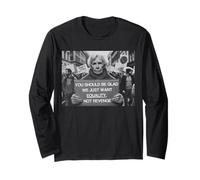 You Should Be Glad We Just Want Equality, Not Revenge Long Sleeve T-Shirt