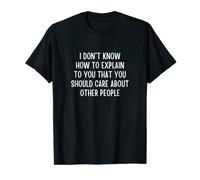 You Should Care About Other People Funny Liberal Left T-Shirt