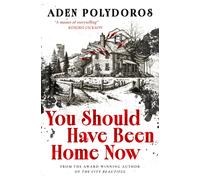 You Should Have Been Home Now