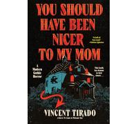 You Should Have Been Nicer to My Mom: A Modern Gothic Horror