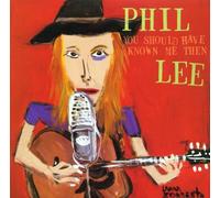 You Should Have Known Me Then by Phil Lee (2001-09-11)