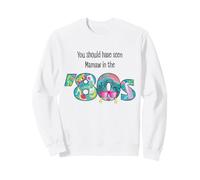 You Should Have Seen Mamaw in the 80s Sweatshirt