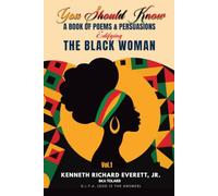 You Should Know: A BOOK OF Poems & Persuasions Edifying The Black Woman