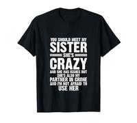 You Should Meet My Sister She's Crazy T-Shirt