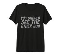 You Should See The Other Guy | Funny BJJ MMA Fighter Quote Premium T-Shirt