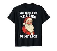 You Should See The Size of My Sack Dirty Santa Joke T-Shirt