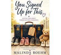 You Signed Up for This: Loving Children Through the Unknown