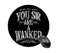 You Sir Are A Wanker Round Mouse Pad Non-Slip Rubber Base Mousepad Gaming Office Small Pads