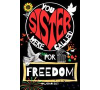 You, Sister, Were Called for Freedom: Inspirational Christian Gift Notebook Journal for Women with Galatians 5:13, 120 Lined Pages, Illustrated Black & White Edition