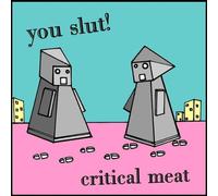 You Slut - Critical Meat