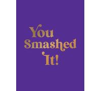 You Smashed It! : Motivational Quotes and Affirmations to Celebrate All Your Small and Big Wins