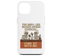 You Smell Like Booze And Bad Choices... Come Sit By Me. Case for iPhone 13